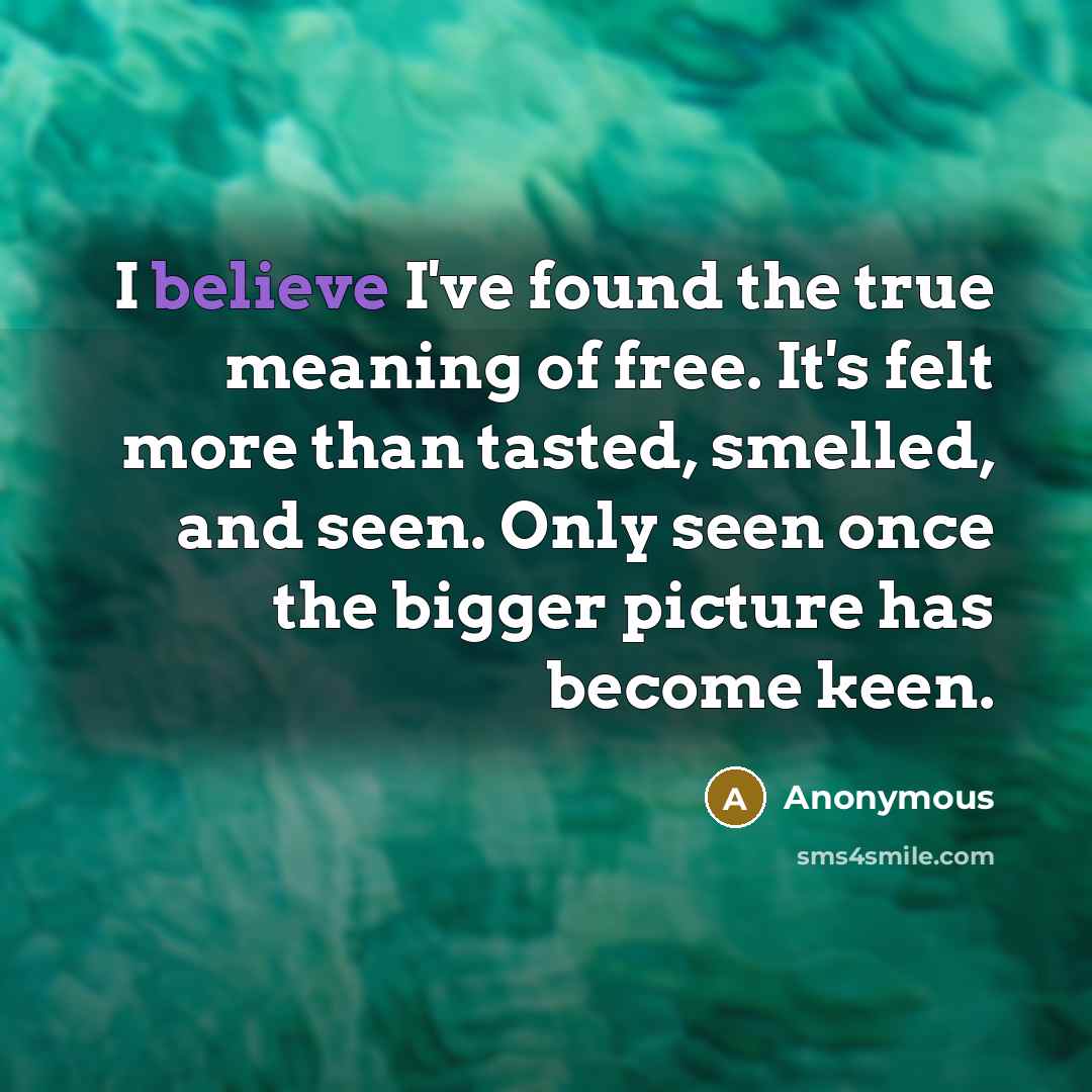 “I believe I've found the true meaning of free. It's…” quote by Anonymous