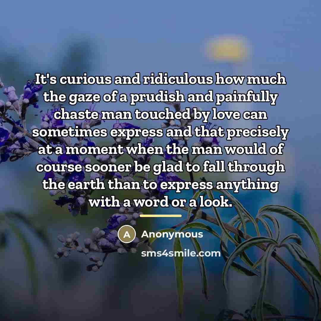 “It's curious and ridiculous how much the gaze of a…” quote by Anonymous