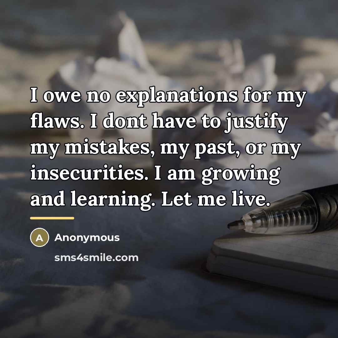 “I owe no explanations for my flaws. I dont have…” quote by Anonymous