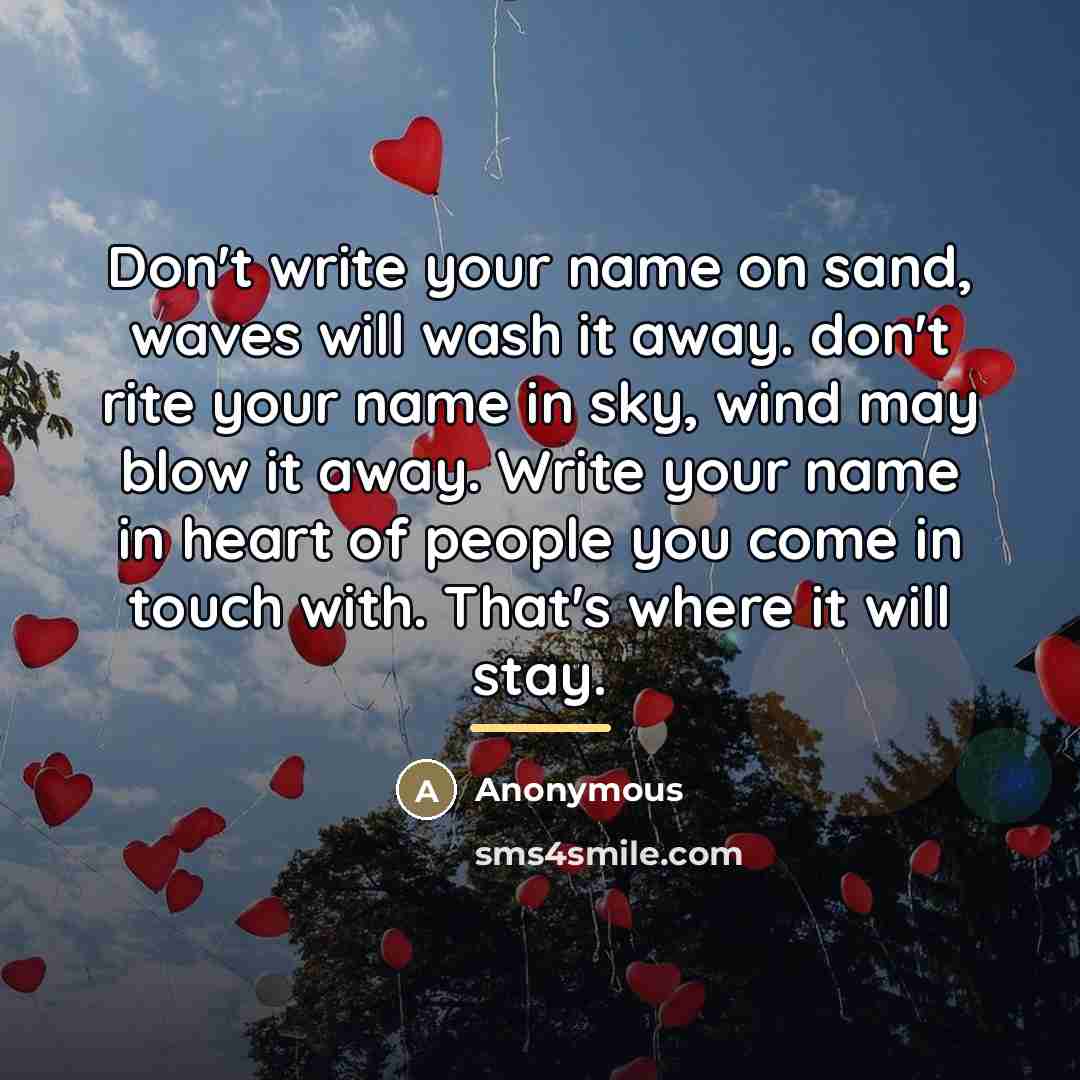 “Don't write your name on sand, waves will wash it…” quote by Anonymous