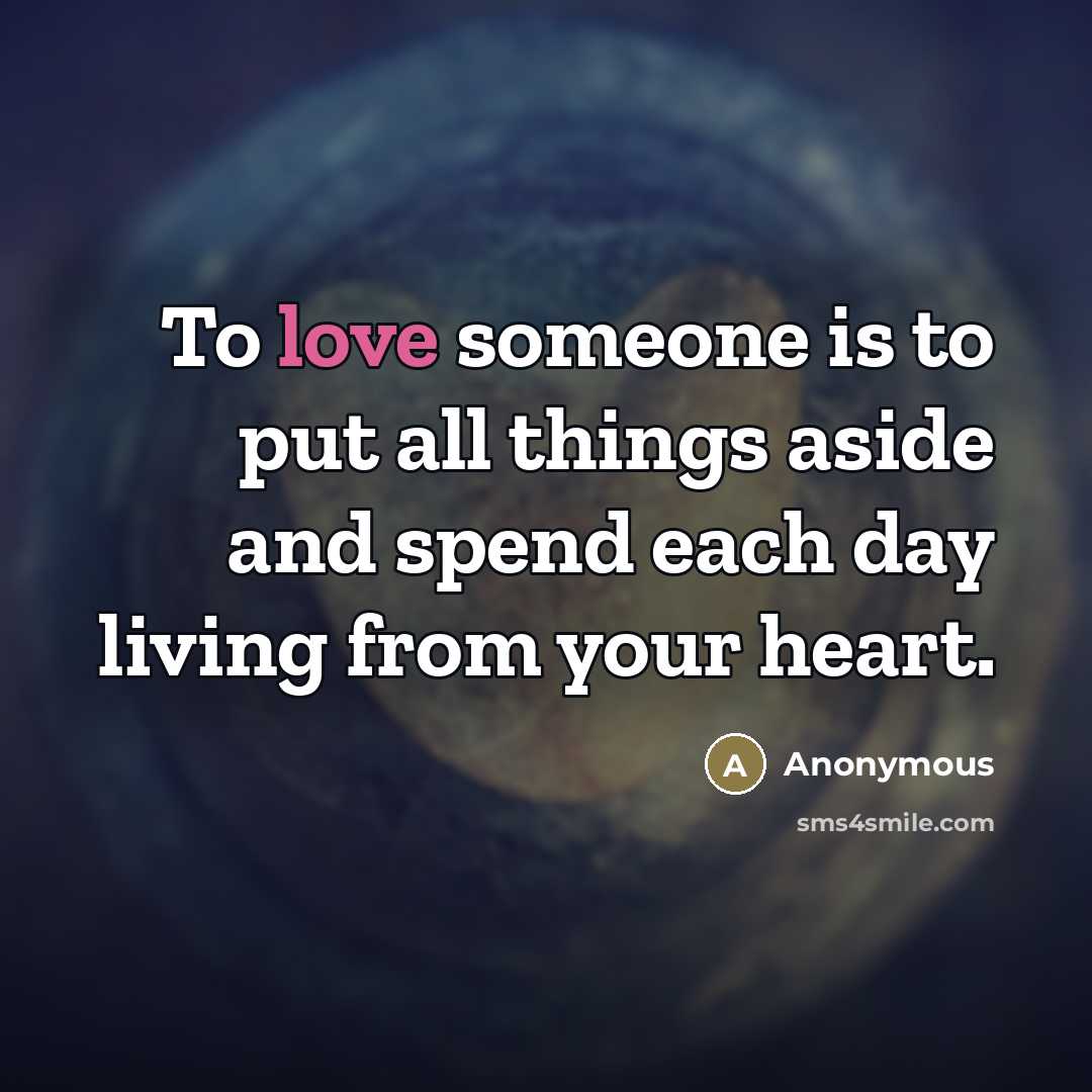 “To love someone is to put all things aside and…” quote by Anonymous