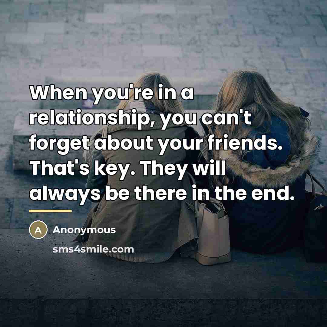 “When you're in a relationship, you can't forget about your…” quote by Anonymous