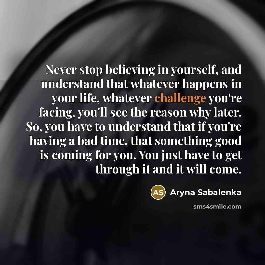 “Never stop believing in yourself, and understand that whatever happens…” quote by Aryna Sabalenka