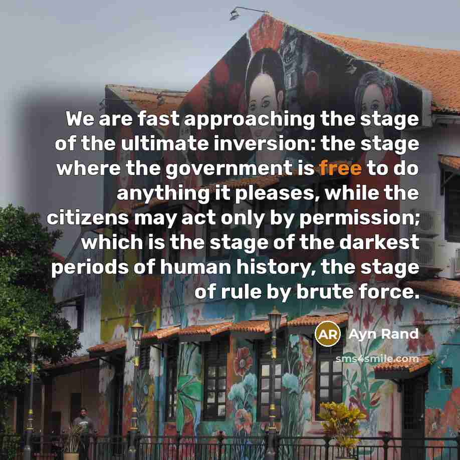 “We are fast approaching the stage of the ultimate inversion:…” quote by Ayn Rand