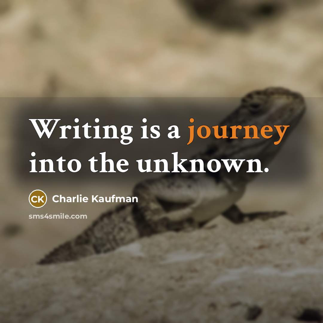 “Writing is a journey into the unknown.…” quote by Charlie Kaufman