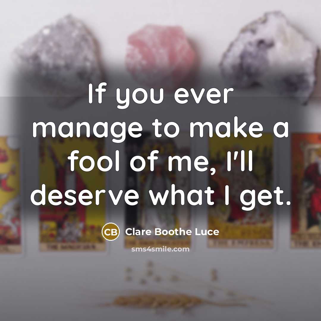 “If you ever manage to make a fool of me,…” quote by Clare Boothe Luce