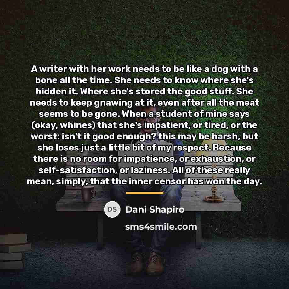 “A writer with her work needs to be like a…” quote by Dani Shapiro
