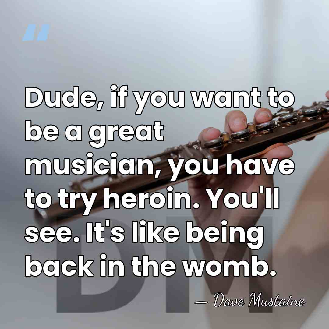 Dude, if you want to be a great musician, you have to&hellip; - Dave Mustaine