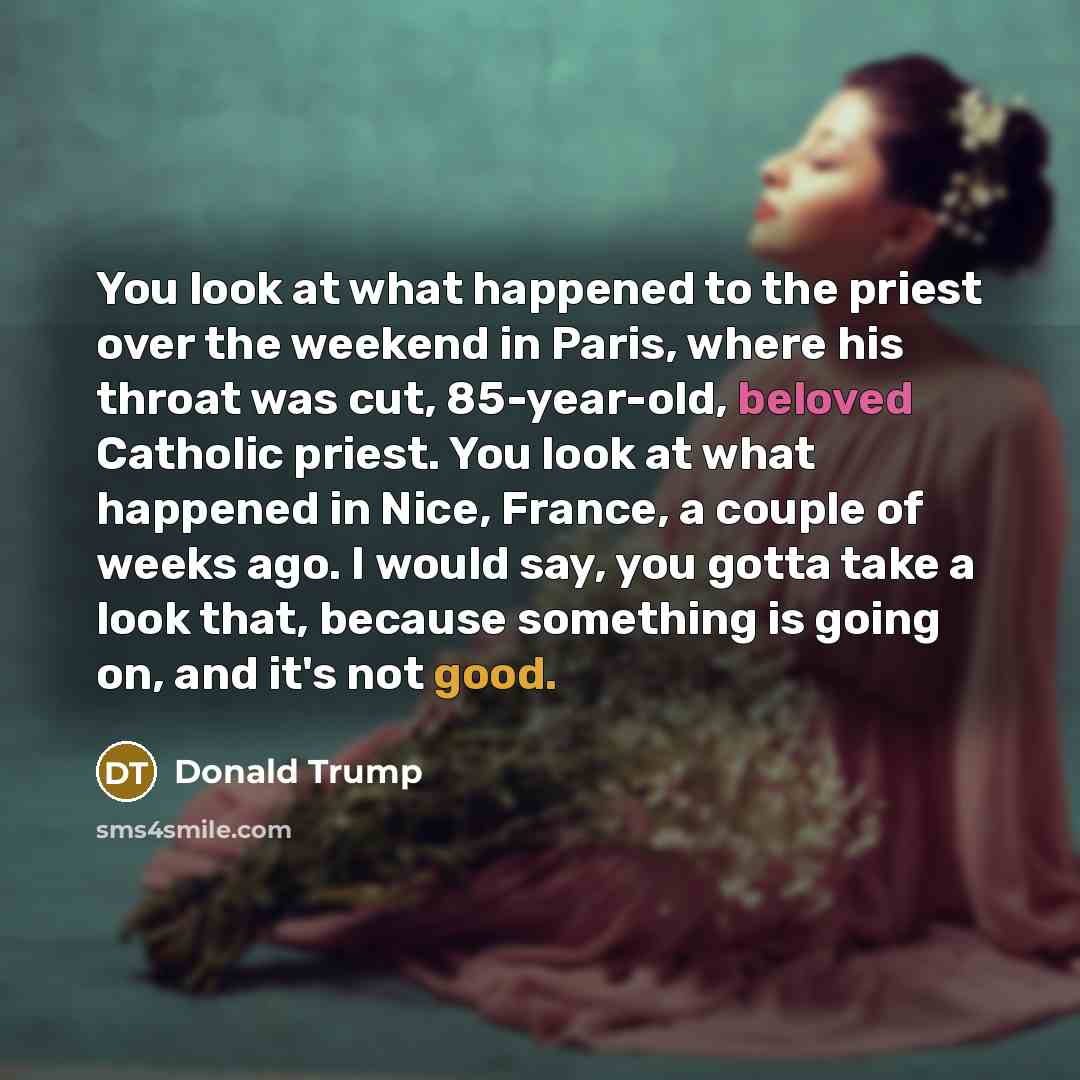 “You look at what happened to the priest over the…” quote by Donald Trump
