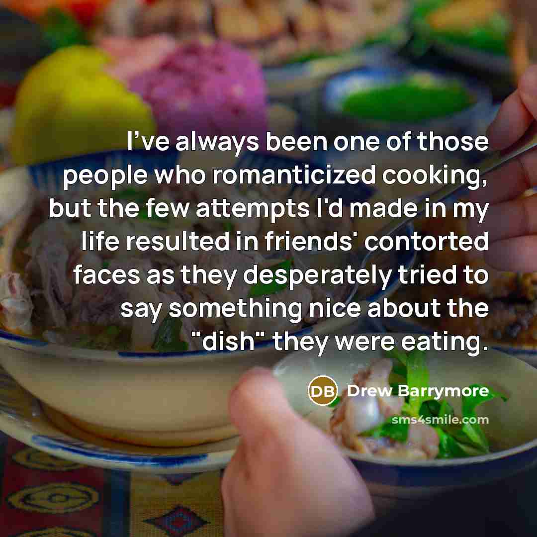 “I've always been one of those people who romanticized cooking,…” quote by Drew Barrymore