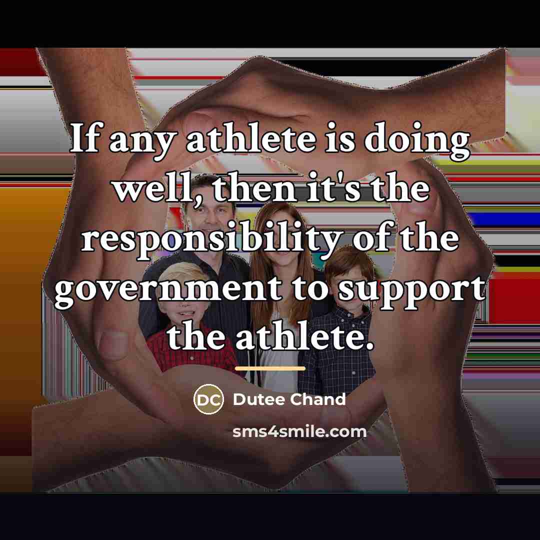 “If any athlete is doing well, then it's the responsibility…” quote by Dutee Chand