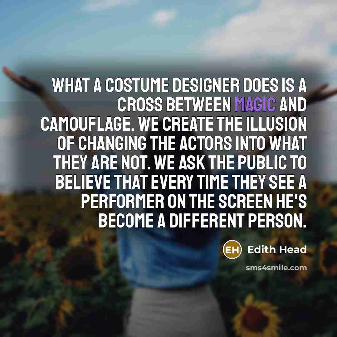 “What a costume designer does is a cross between magic…” quote by Edith Head