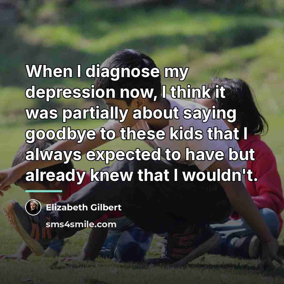 “When I diagnose my depression now, I think it was…” quote by Elizabeth Gilbert
