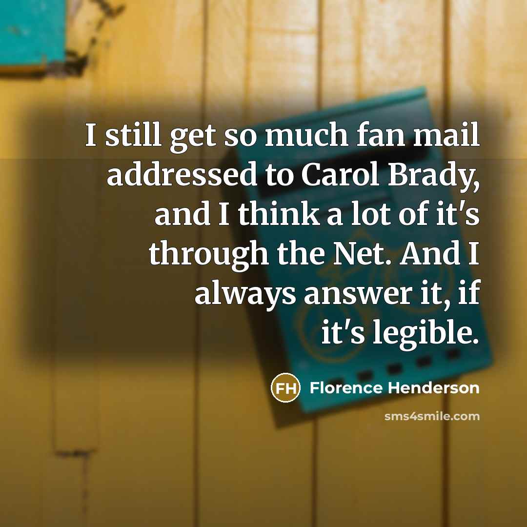 “I still get so much fan mail addressed to Carol…” quote by Florence Henderson