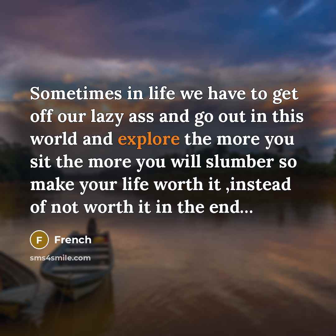 “Sometimes in life we have to get off our lazy…” quote by FRENCH