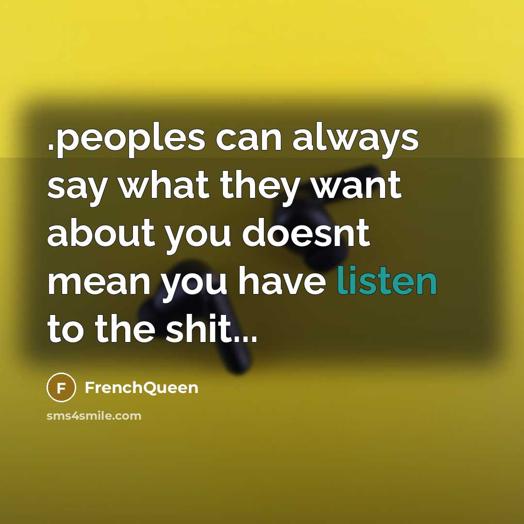 “.peoples can always say what they want about you doesnt…” quote by Frenchqueen