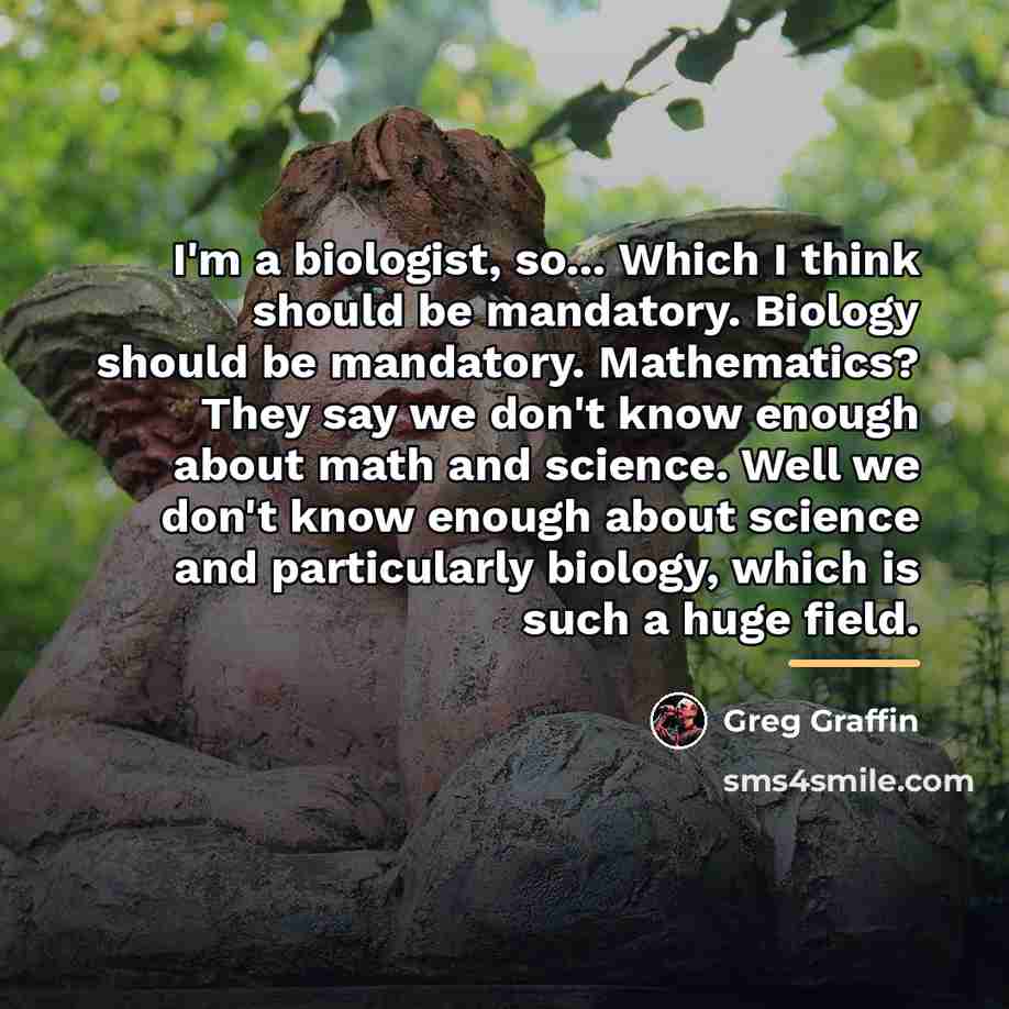 “I'm a biologist, so... Which I think should be mandatory.…” quote by Greg Graffin