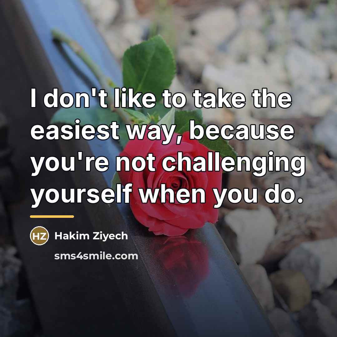 “I don't like to take the easiest way, because you're…” quote by Hakim Ziyech