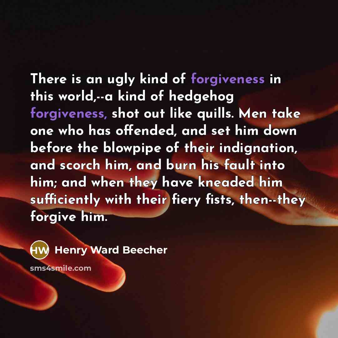 “There is an ugly kind of forgiveness in this world,--a…” quote by Henry Ward Beecher