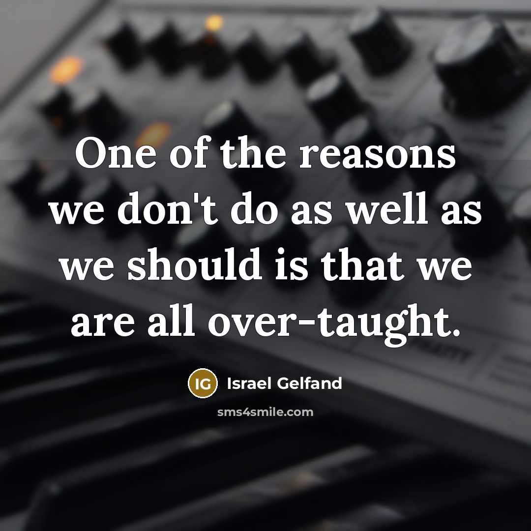 “One of the reasons we don't do as well as…” quote by Israel Gelfand