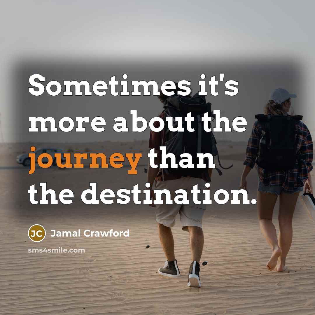 “Sometimes it's more about the journey than the destination.…” quote by Jamal Crawford