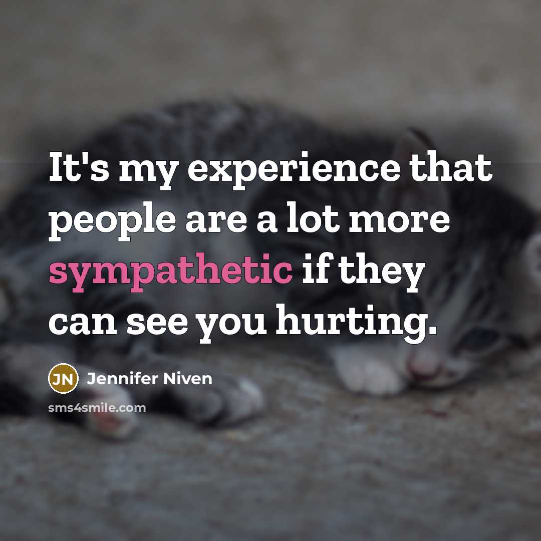 “It's my experience that people are a lot more sympathetic…” quote by Jennifer Niven