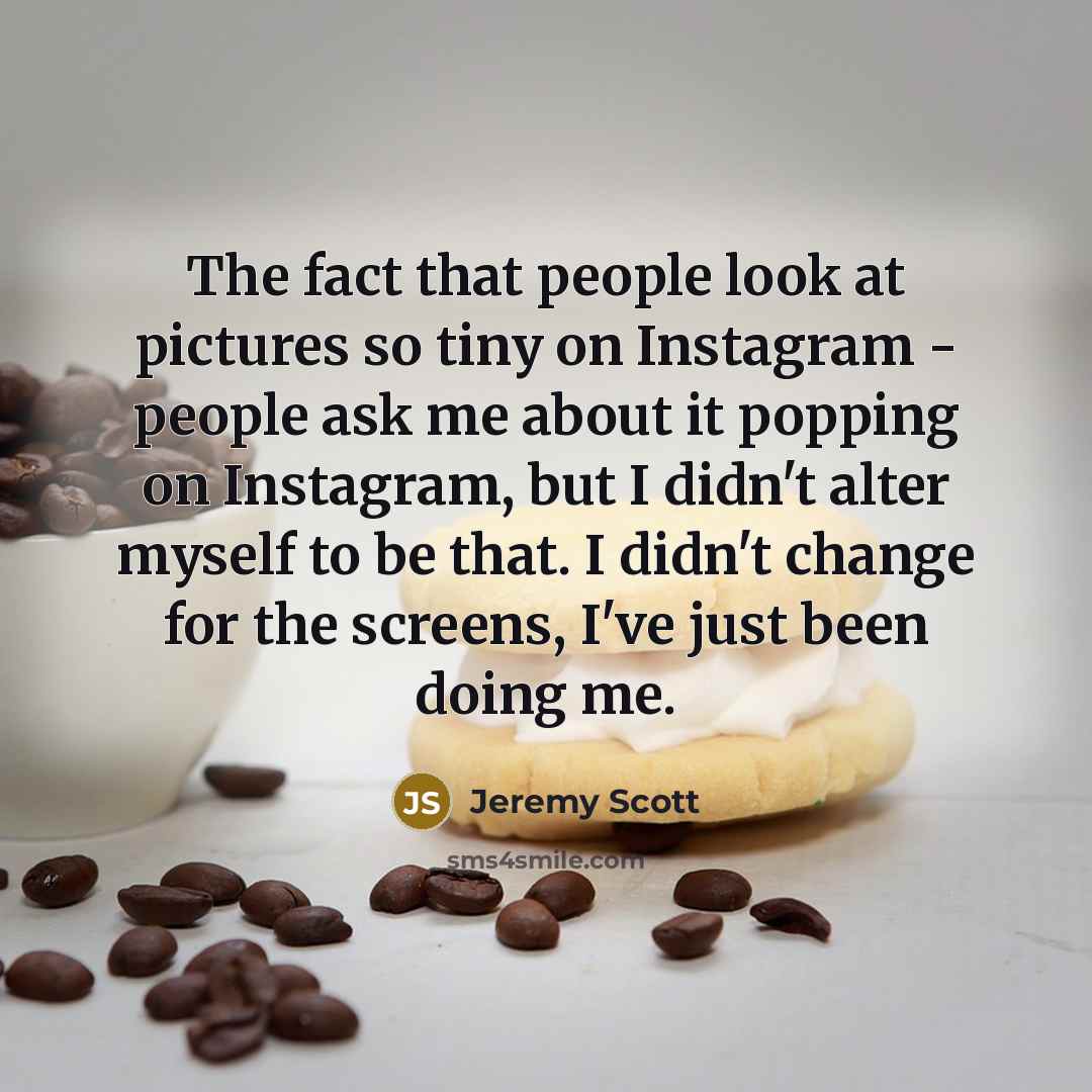 “The fact that people look at pictures so tiny on…” quote by Jeremy Scott