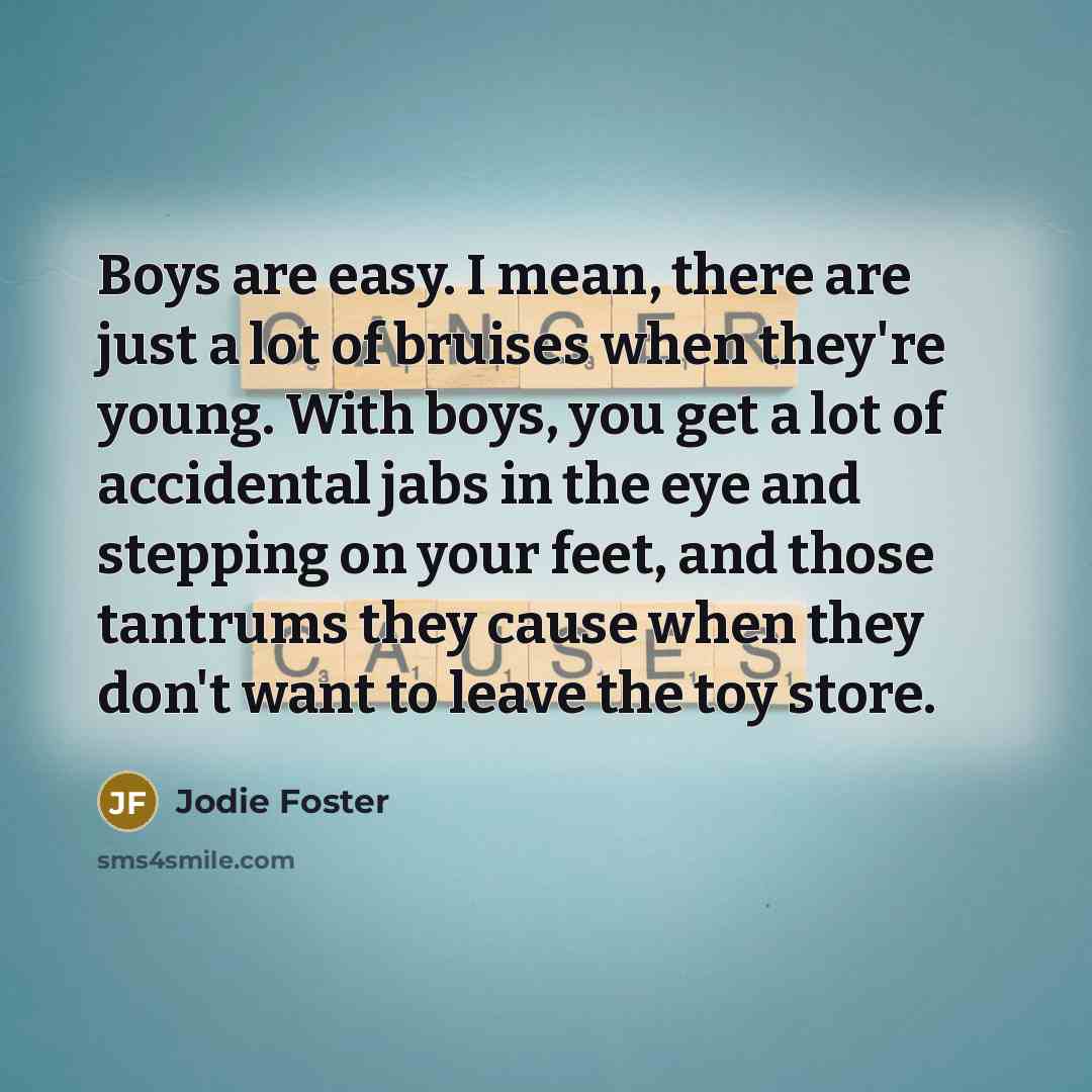“Boys are easy. I mean, there are just a lot…” quote by Jodie Foster