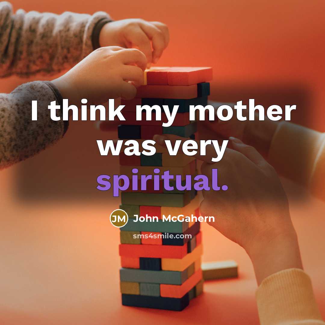 “I think my mother was very spiritual.…” quote by John McGahern