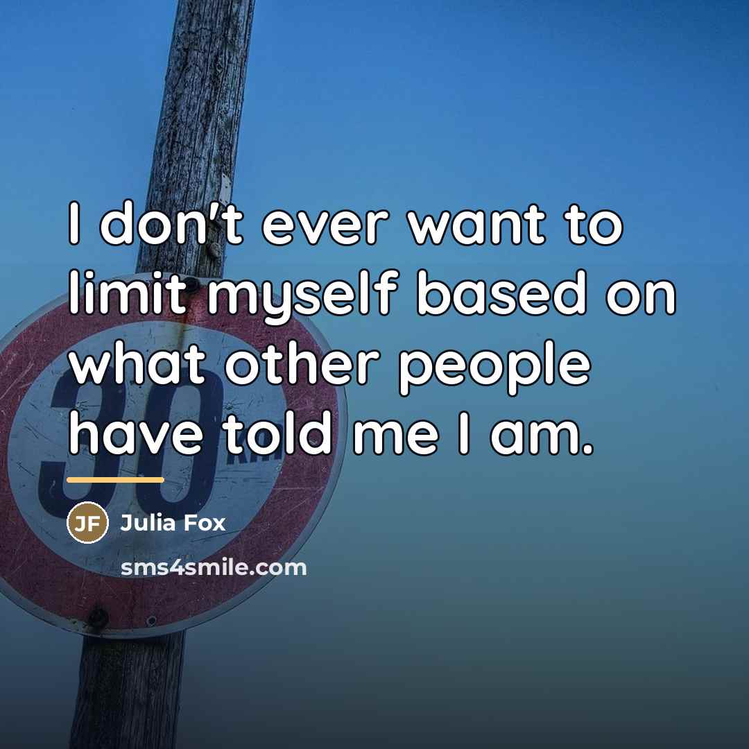 “I don't ever want to limit myself based on what…” quote by Julia Fox