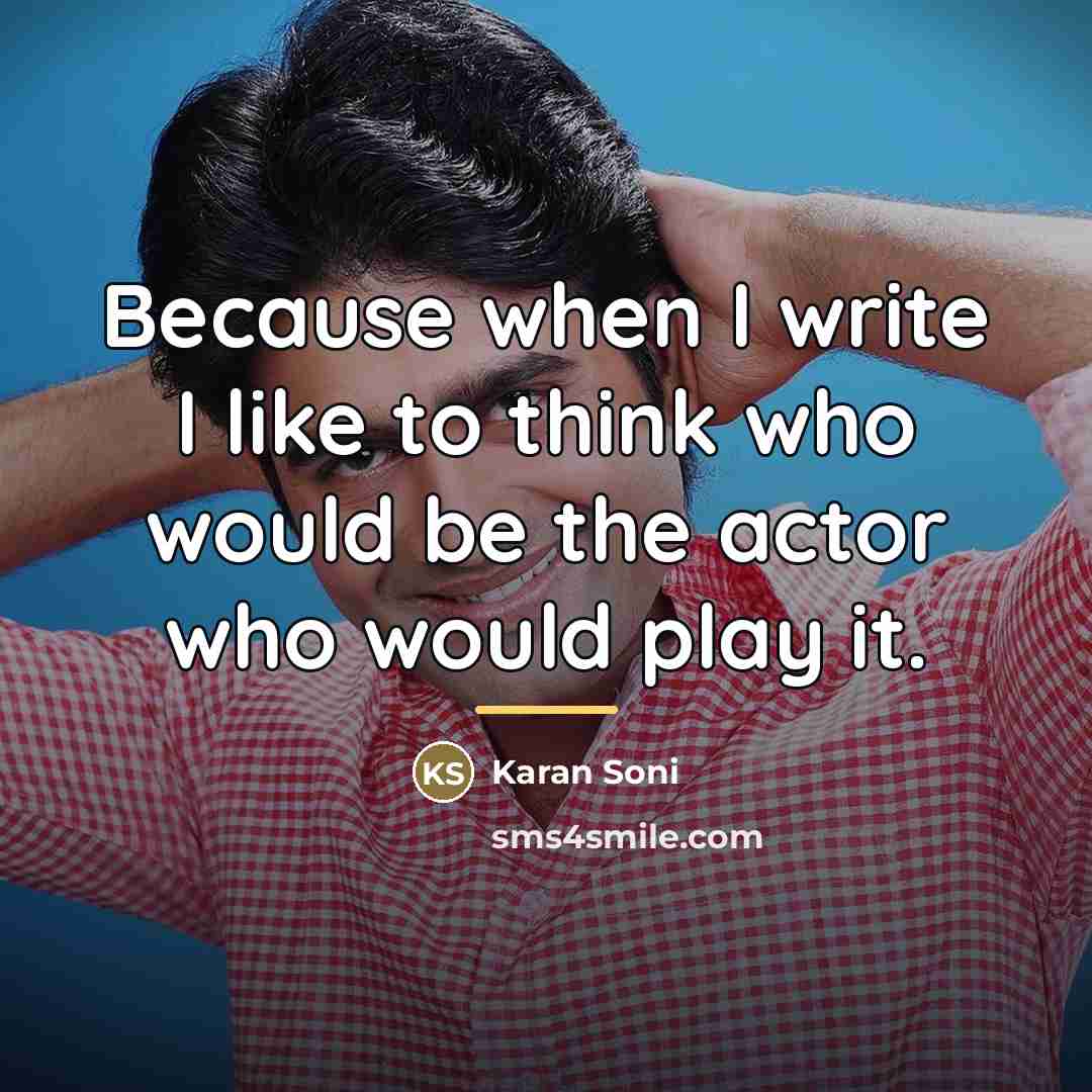 “Because when I write I like to think who would…” quote by Karan Soni