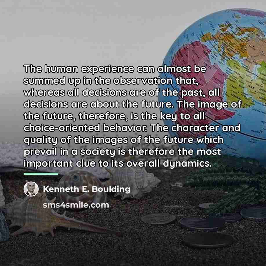 “The human experience can almost be summed up in the…” quote by Kenneth E. Boulding