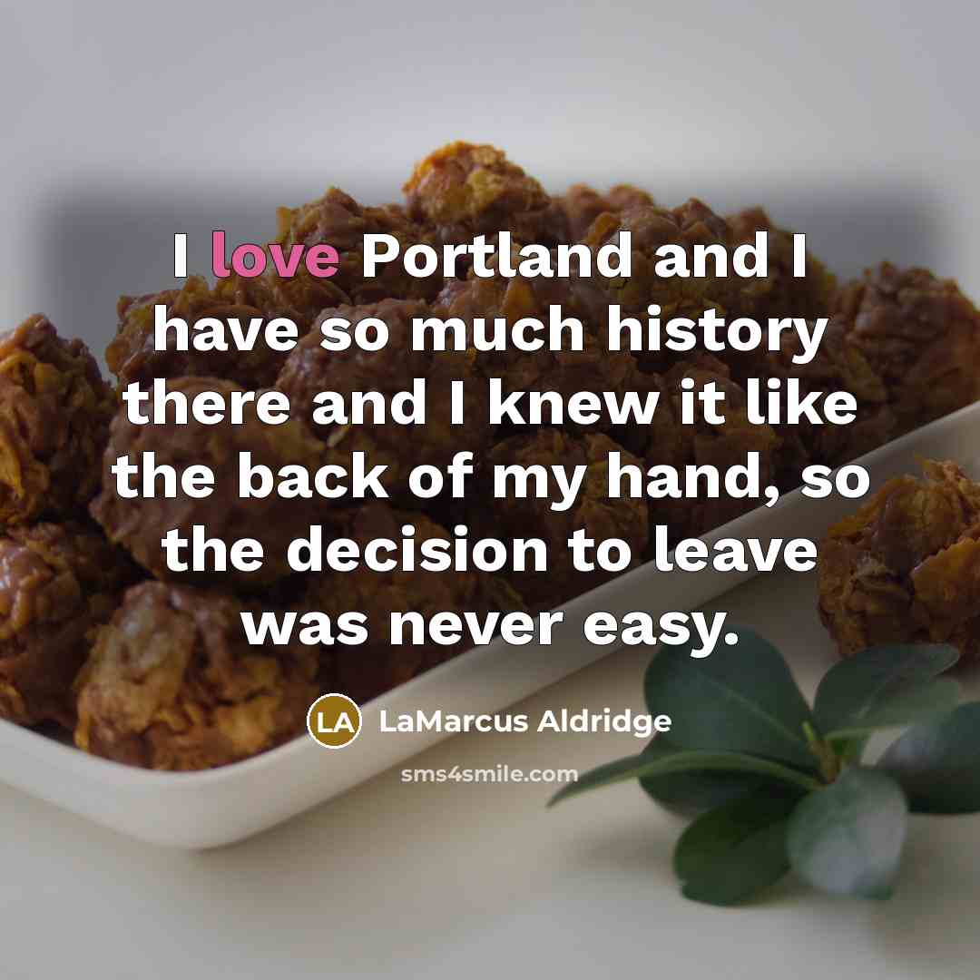 “I love Portland and I have so much history there…” quote by LaMarcus Aldridge
