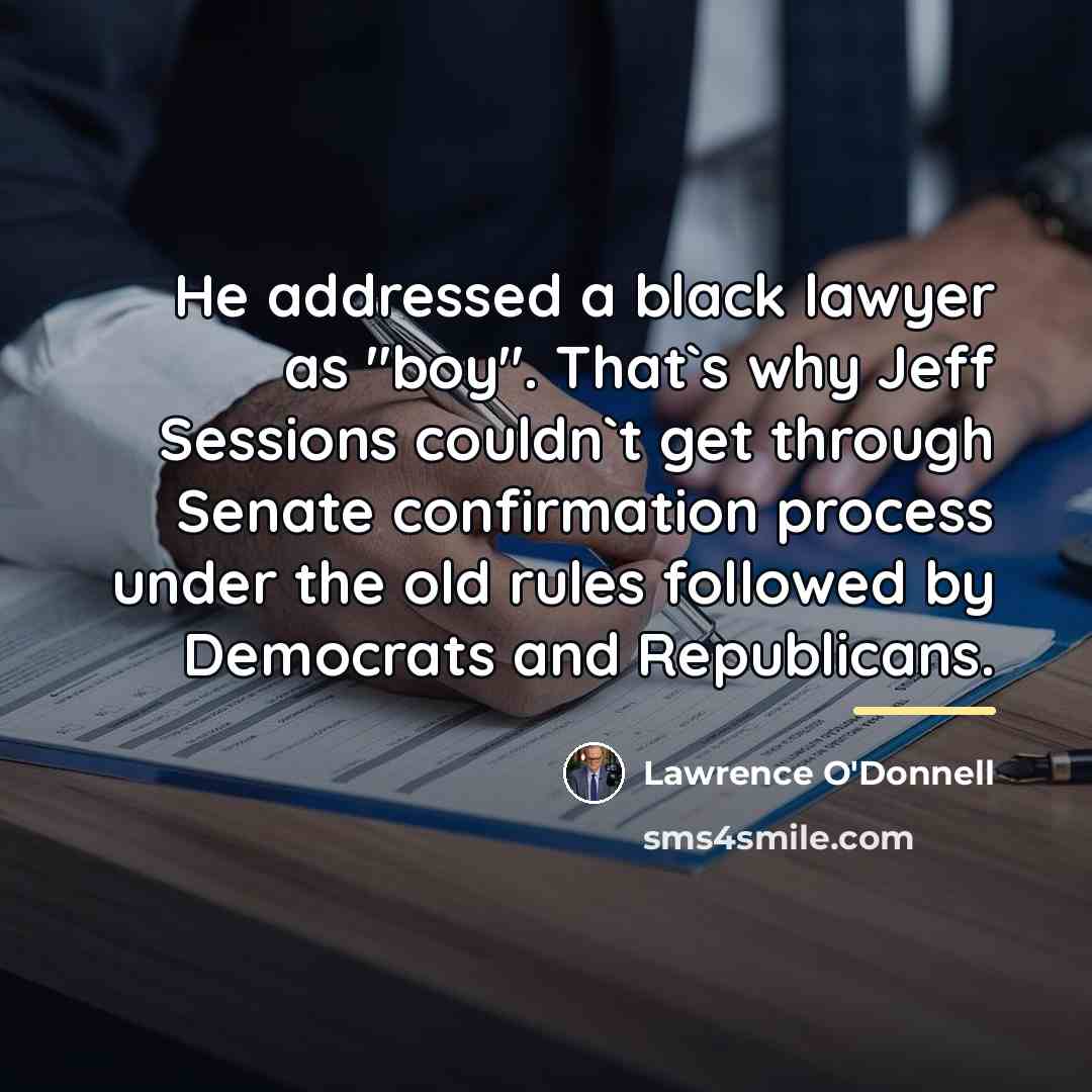 “He addressed a black lawyer as "boy". That`s why Jeff…” quote by Lawrence O'Donnell