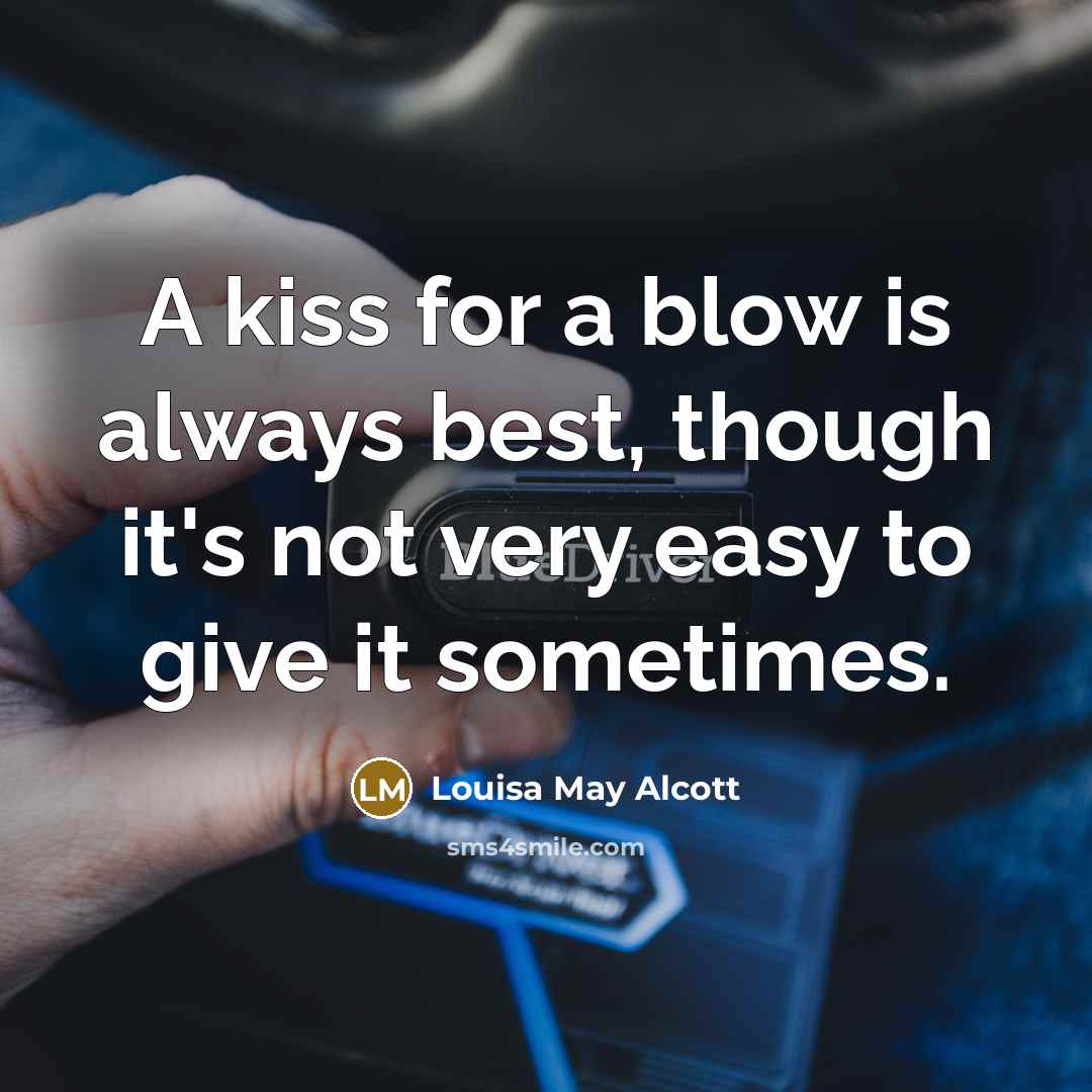 “A kiss for a blow is always best, though it's…” quote by Louisa May Alcott
