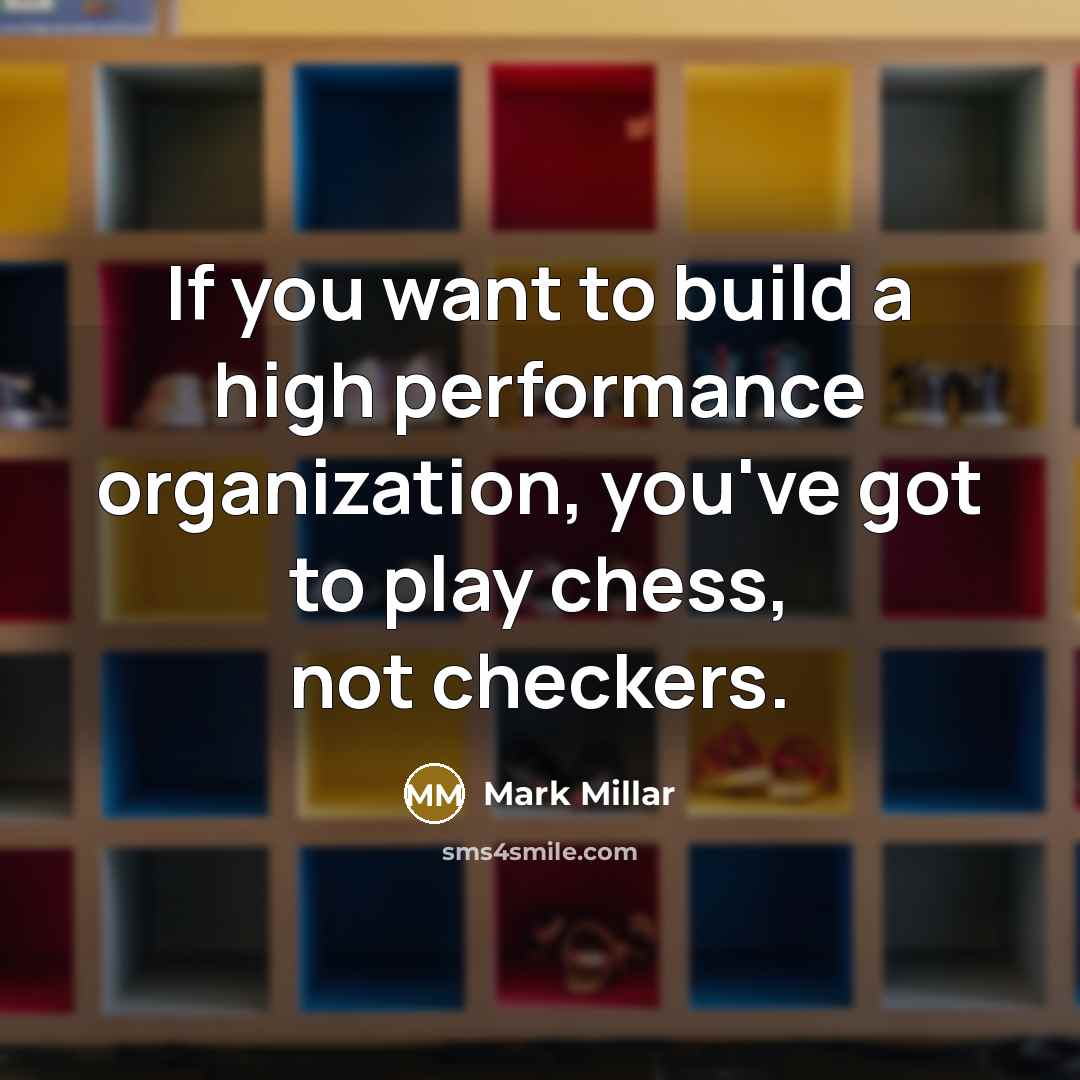 “If you want to build a high performance organization, you've…” quote by Mark Millar