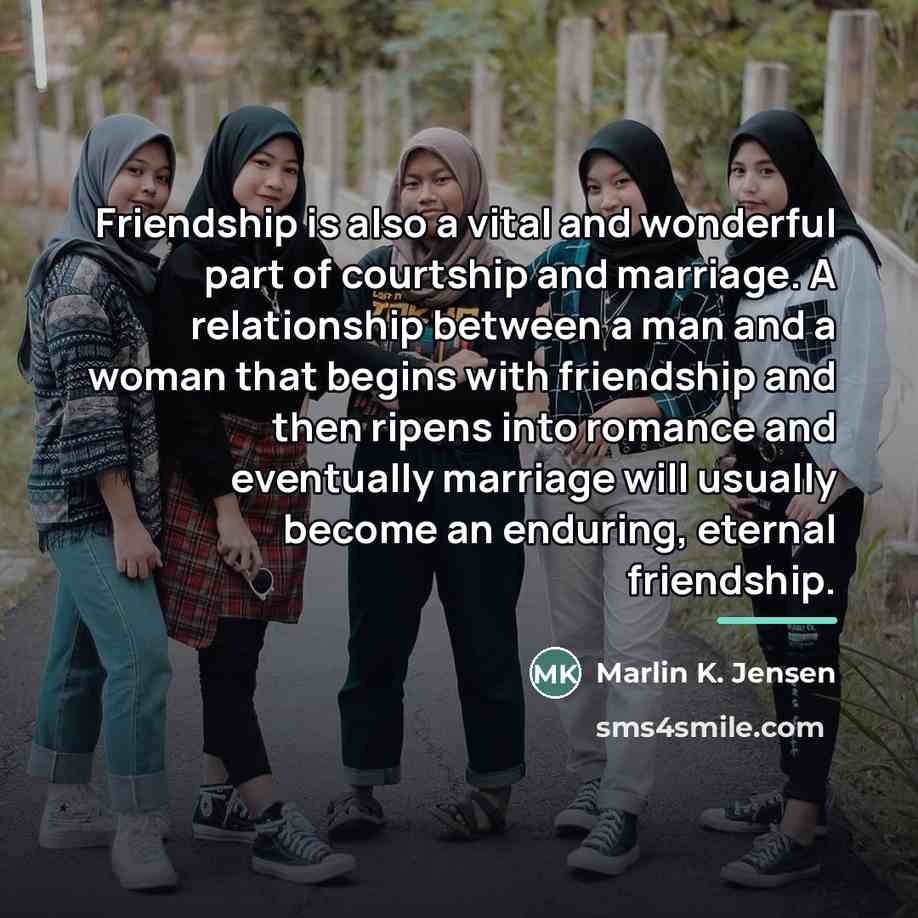 “Friendship is also a vital and wonderful part of courtship…” quote by Marlin K. Jensen