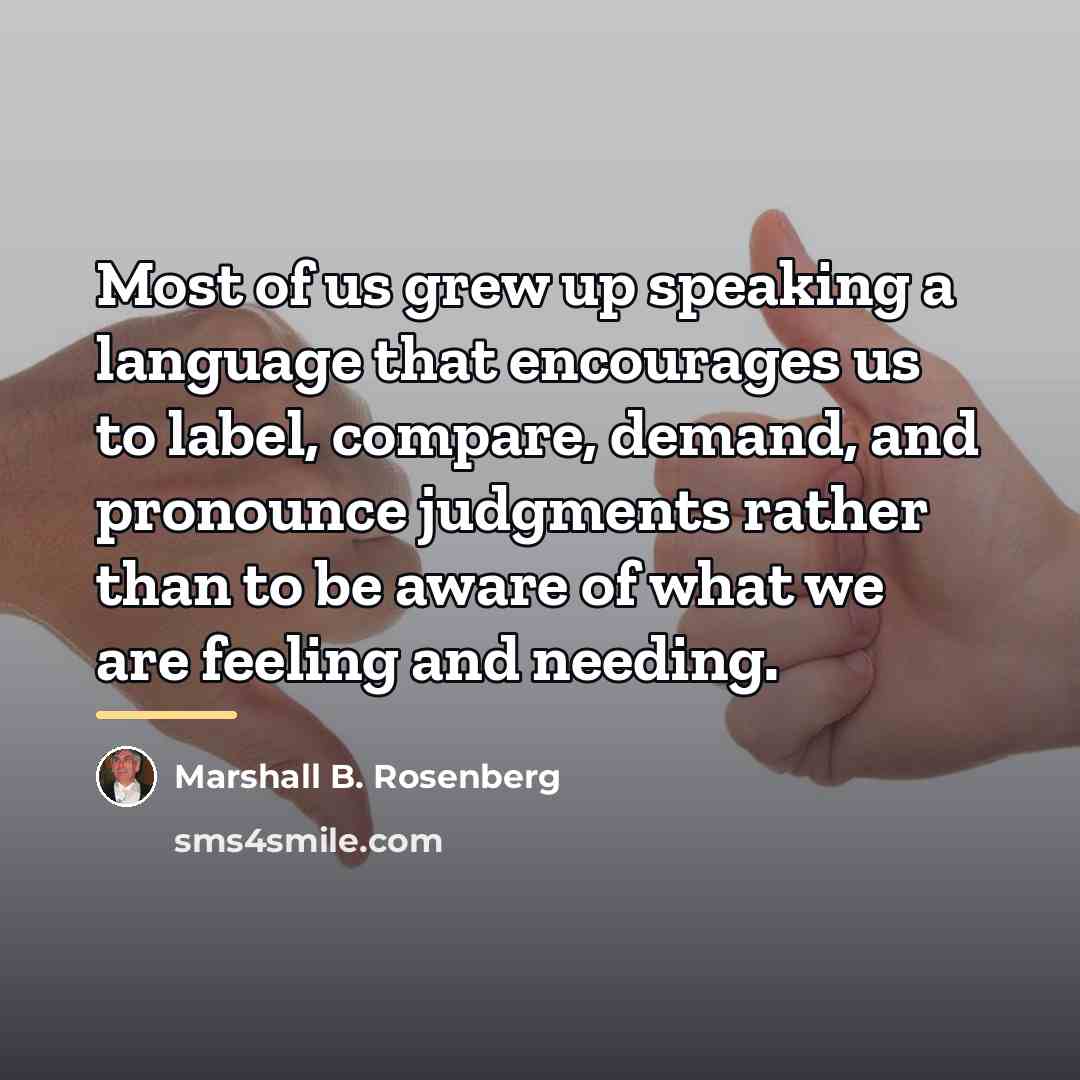 “Most of us grew up speaking a language that encourages…” quote by Marshall B. Rosenberg