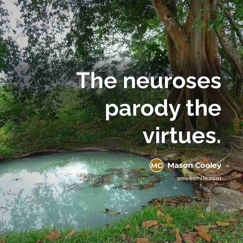 “The neuroses parody the virtues.…” quote by Mason Cooley