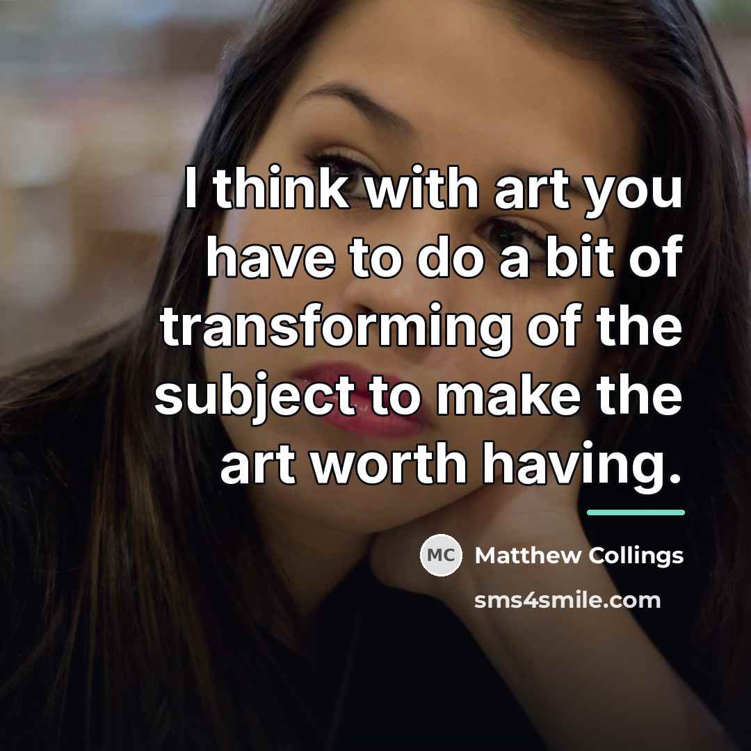 “I think with art you have to do a bit…” quote by Matthew Collings