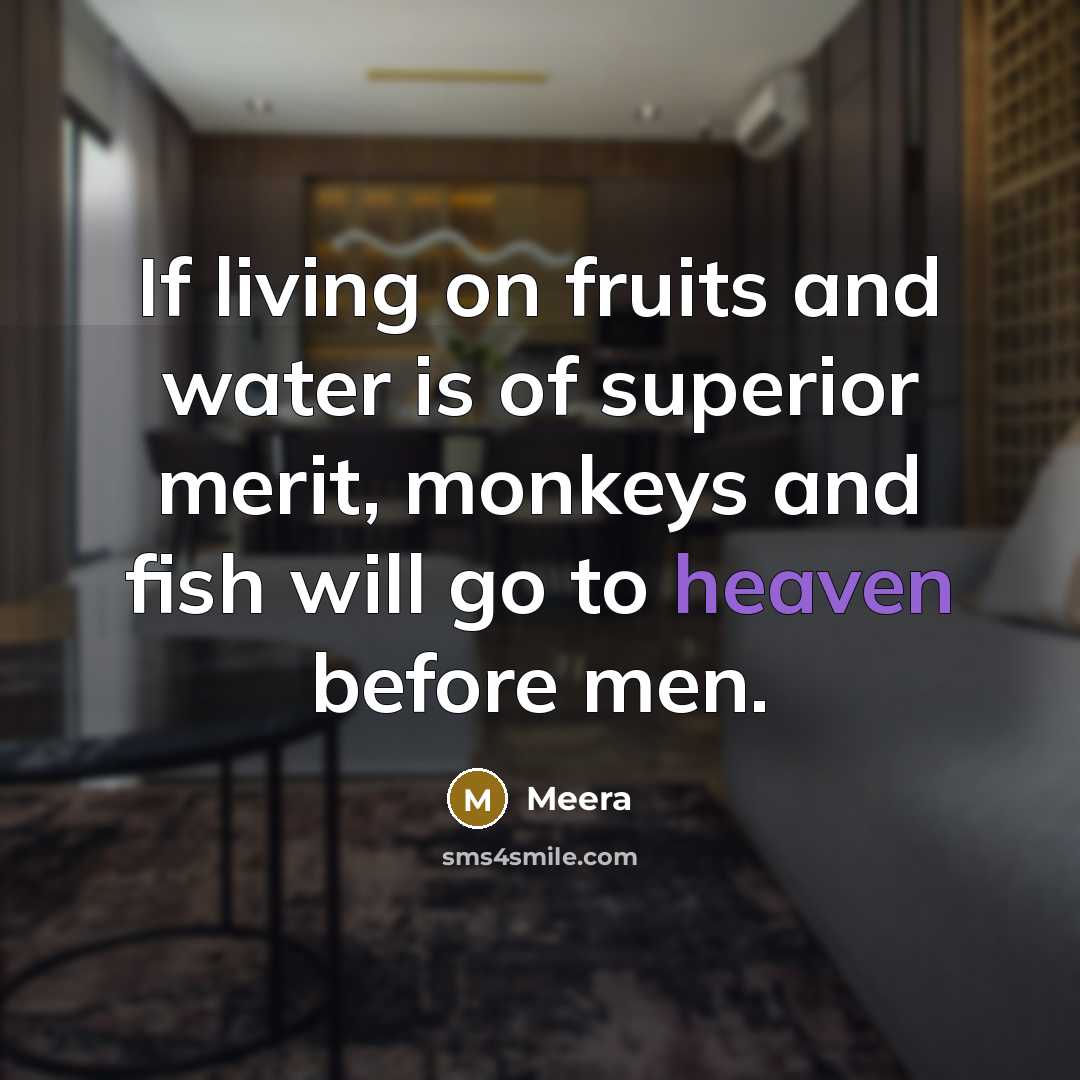 “If living on fruits and water is of superior merit,…” quote by Meera