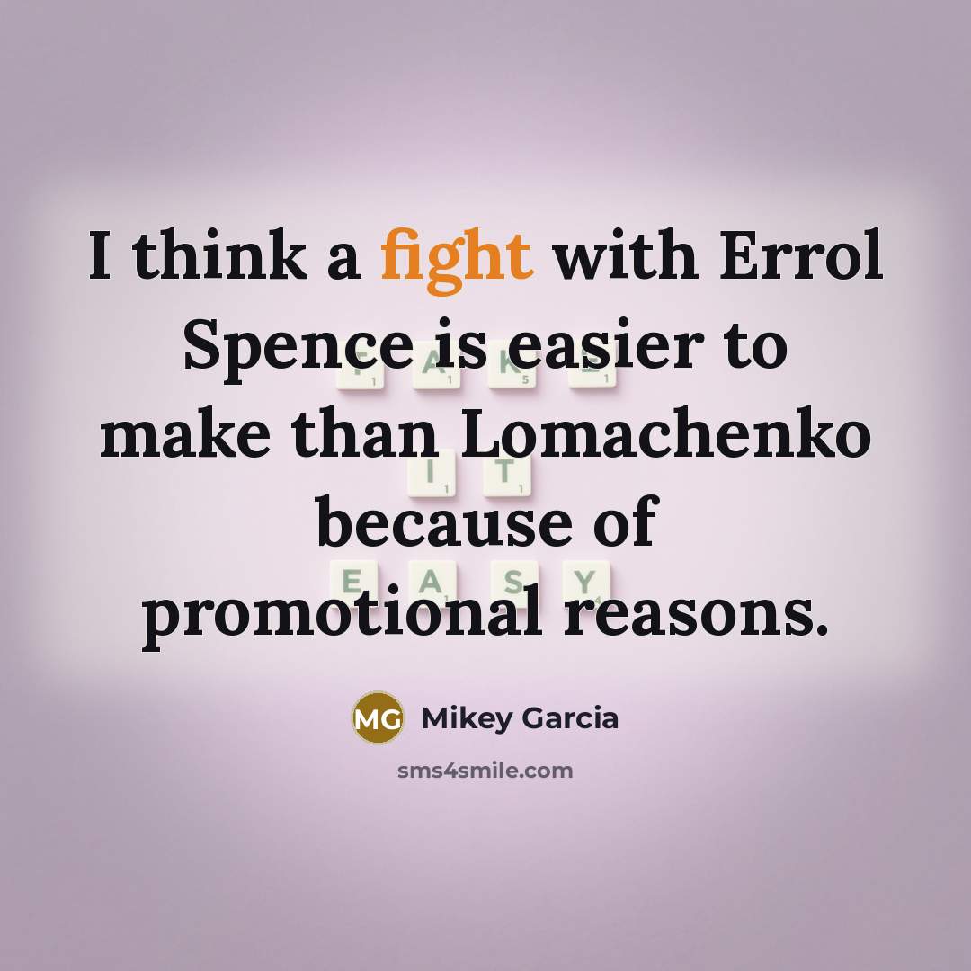 “I think a fight with Errol Spence is easier to…” quote by Mikey Garcia