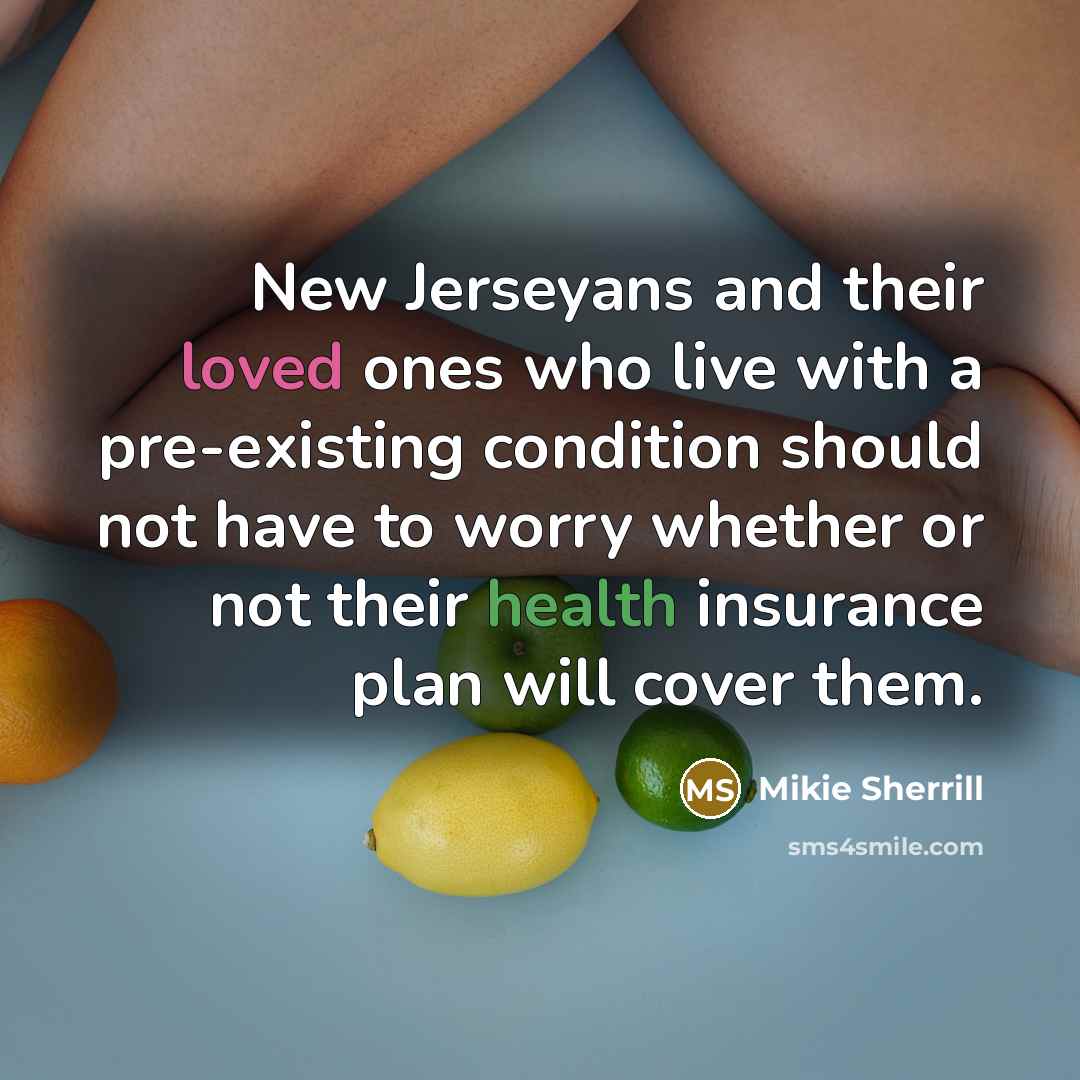 “New Jerseyans and their loved ones who live with a…” quote by Mikie Sherrill