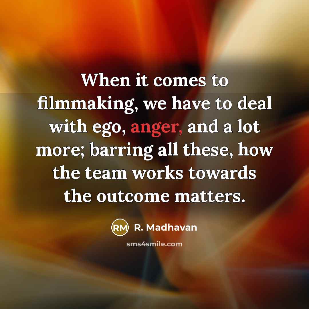 “When it comes to filmmaking, we have to deal with…” quote by R. Madhavan