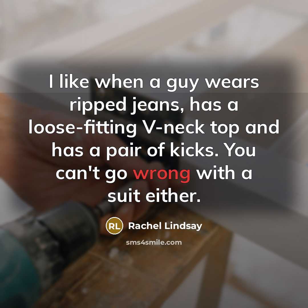 “I like when a guy wears ripped jeans, has a…” quote by Rachel Lindsay