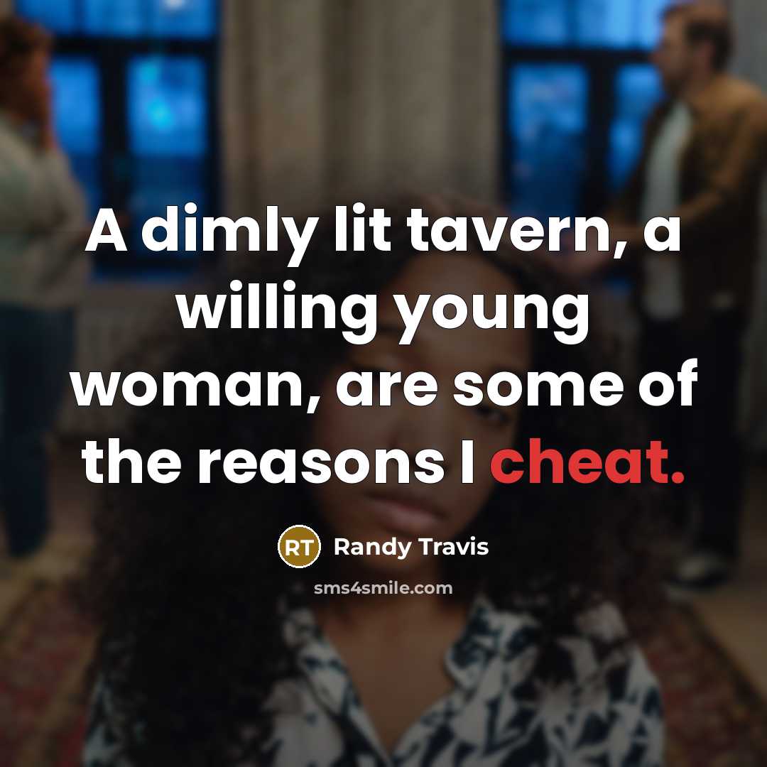“A dimly lit tavern, a willing young woman, are some…” quote by Randy Travis