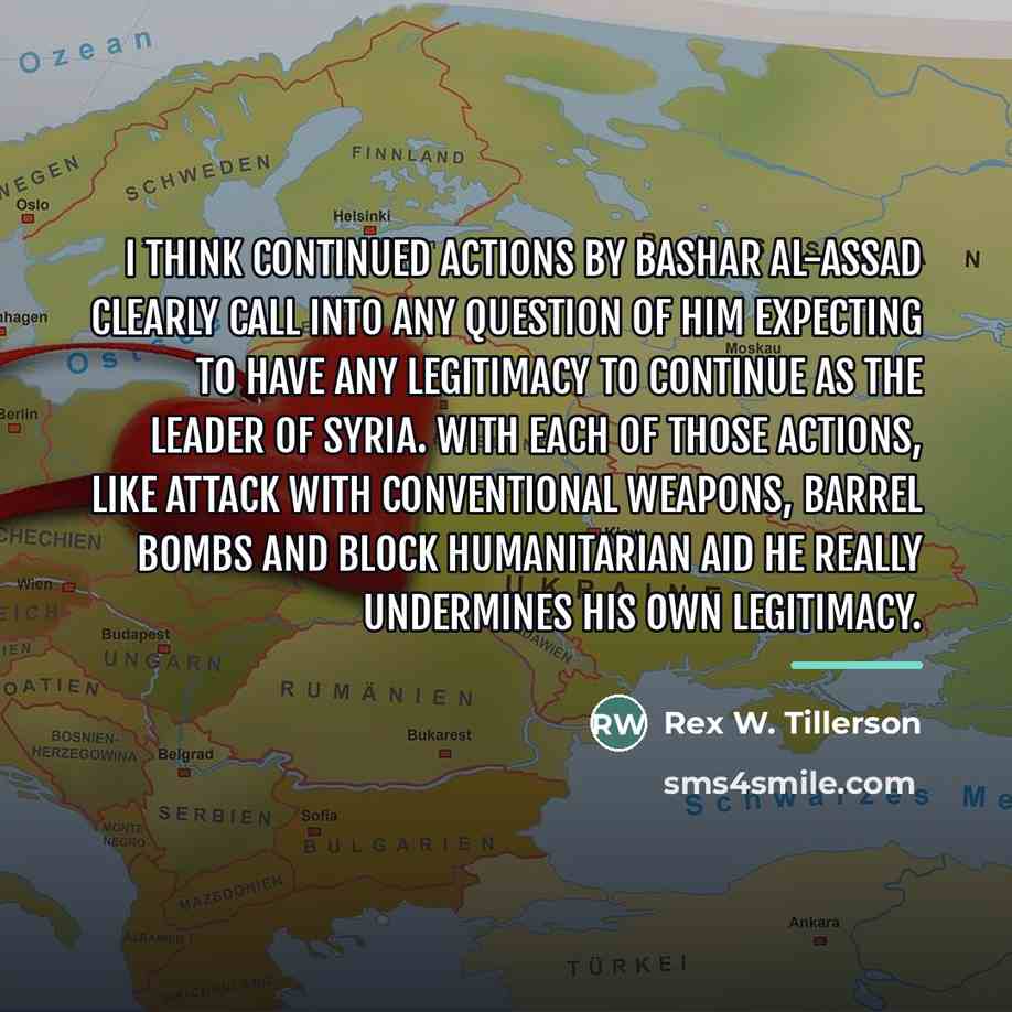 “I think continued actions by Bashar al-Assad clearly call into…” quote by Rex W. Tillerson