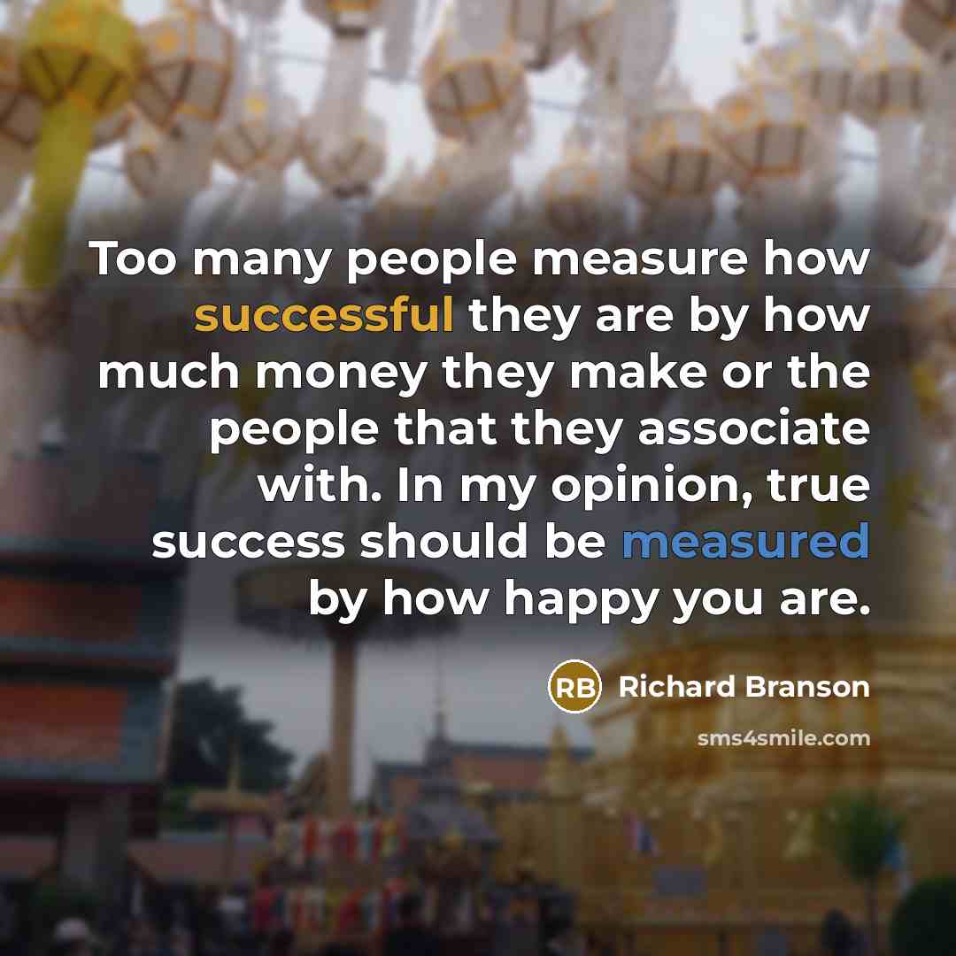 “Too many people measure how successful they are by how…” quote by Richard Branson