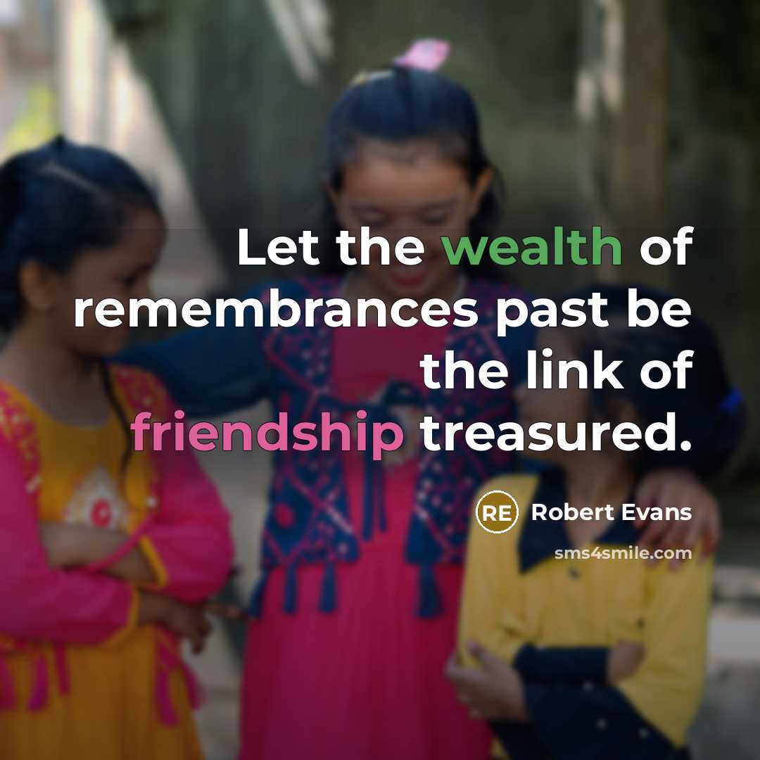 “Let the wealth of remembrances past be the link of…” quote by Robert Evans