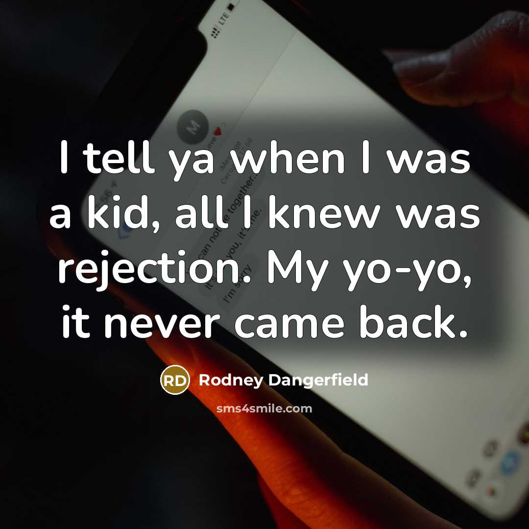 “I tell ya when I was a kid, all I…” quote by Rodney Dangerfield